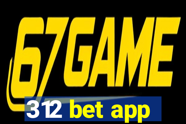 312 bet app